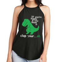 If You're Happy And You Know It Clap Your Oh TRex Dino Women's Perfect Tri Rocker Tank
