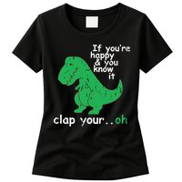 If You're Happy And You Know It Clap Your Oh TRex Dino Womens T-Shirt