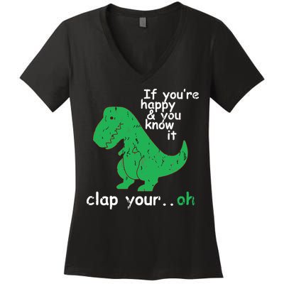 If You're Happy And You Know It Clap Your Oh TRex Dino Women's V-Neck T-Shirt