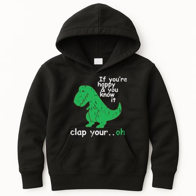 If You're Happy And You Know It Clap Your Oh TRex Dino Kids Hoodie
