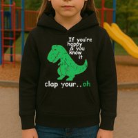 If You're Happy And You Know It Clap Your Oh TRex Dino Kids Hoodie