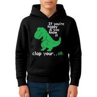 If You're Happy And You Know It Clap Your Oh TRex Dino Kids Hoodie