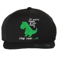 If You're Happy And You Know It Clap Your Oh TRex Dino Wool Snapback Cap