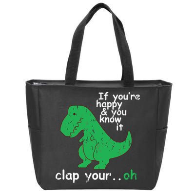 If You're Happy And You Know It Clap Your Oh TRex Dino Zip Tote Bag