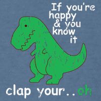 If You're Happy And You Know It Clap Your Oh TRex Dino Garment-Dyed Sweatshirt