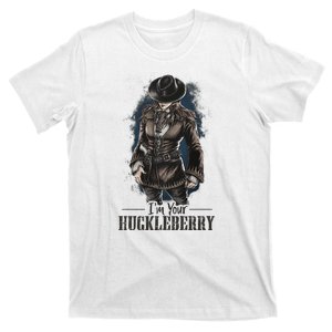 I'm Your Huckleberry Mother's Day Gifts For Mom T-Shirt