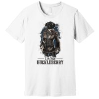 I'm Your Huckleberry Mother's Day Gifts For Mom Premium T-Shirt