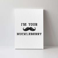 Im Your Huckleberry Canvas