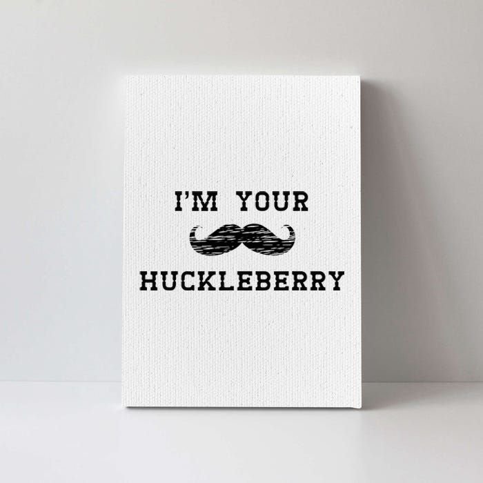 Im Your Huckleberry Canvas