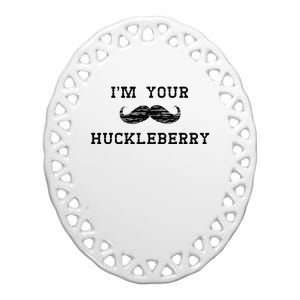 Im Your Huckleberry Ceramic Oval Ornament