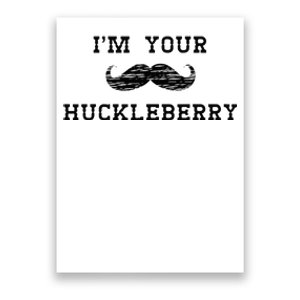 Im Your Huckleberry Poster