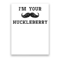 Im Your Huckleberry Poster