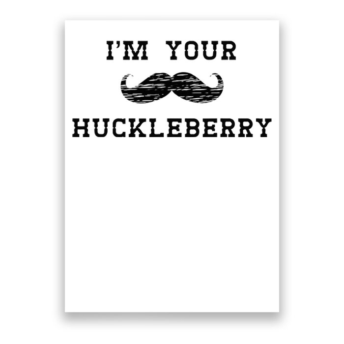 Im Your Huckleberry Poster