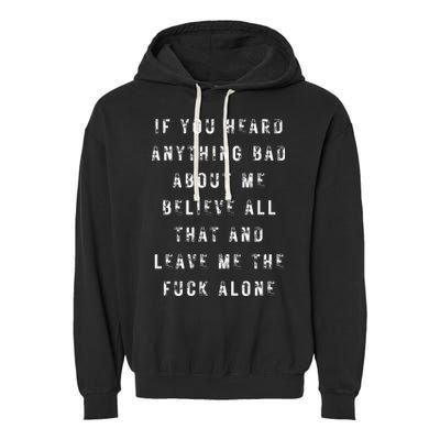 If You Heard Anything Bad About Me Garment-Dyed Fleece Hoodie