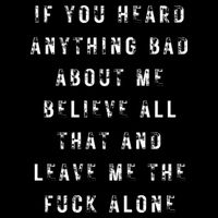 If You Heard Anything Bad About Me Mug