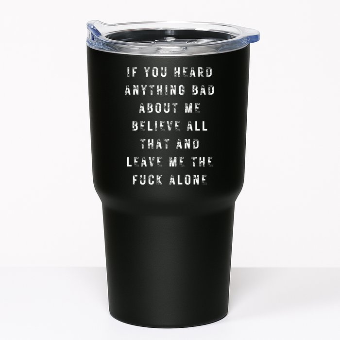 If You Heard Anything Bad About Me Tumbler