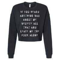 If You Heard Anything Bad About Me Cropped Pullover Crew