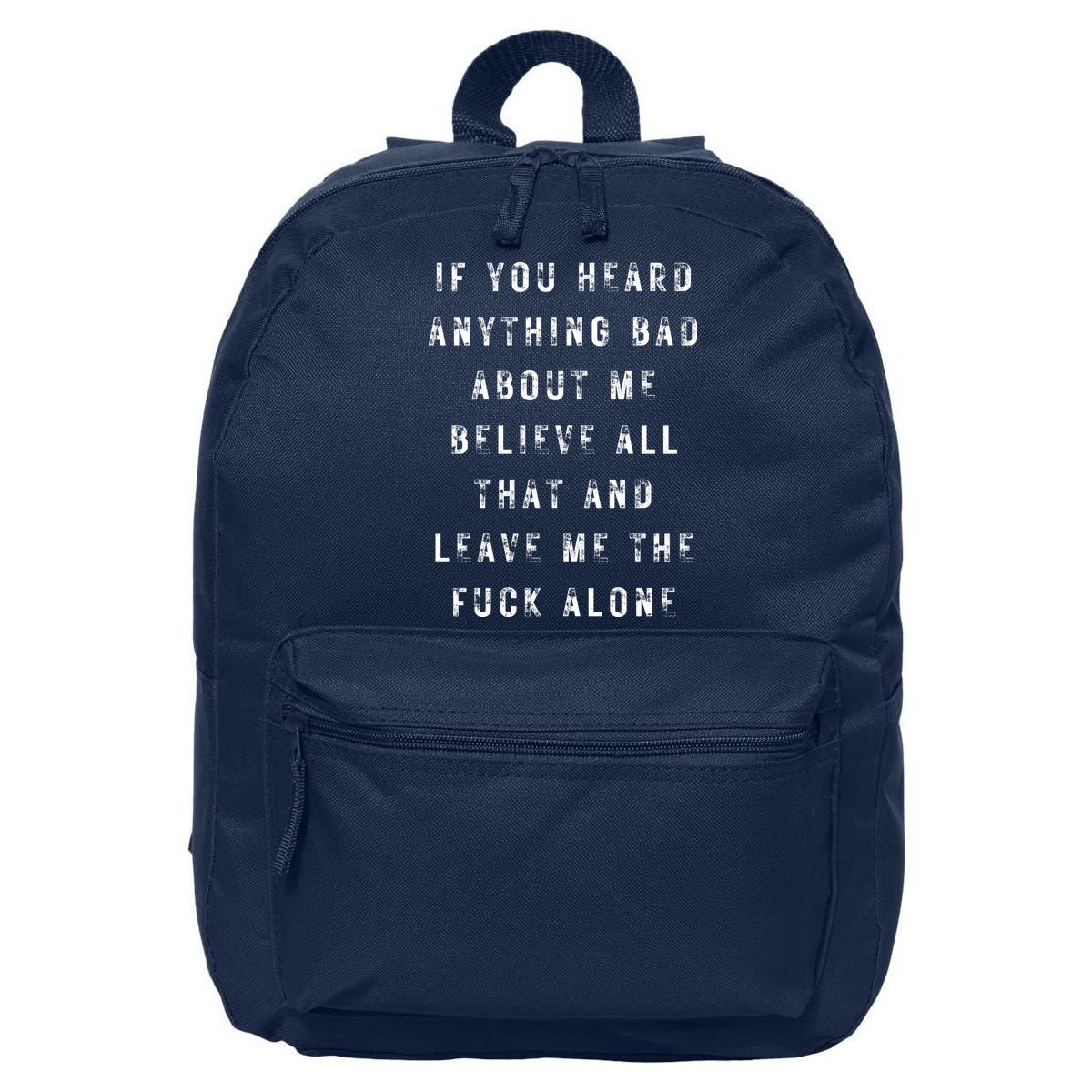 If You Heard Anything Bad About Me 16 in Basic Backpack