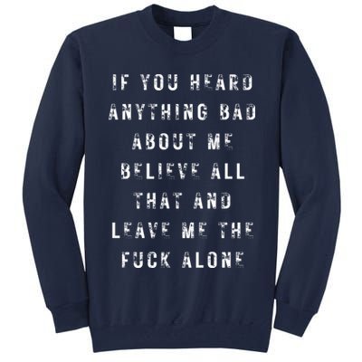 If You Heard Anything Bad About Me Tall Sweatshirt