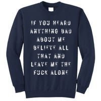 If You Heard Anything Bad About Me Tall Sweatshirt