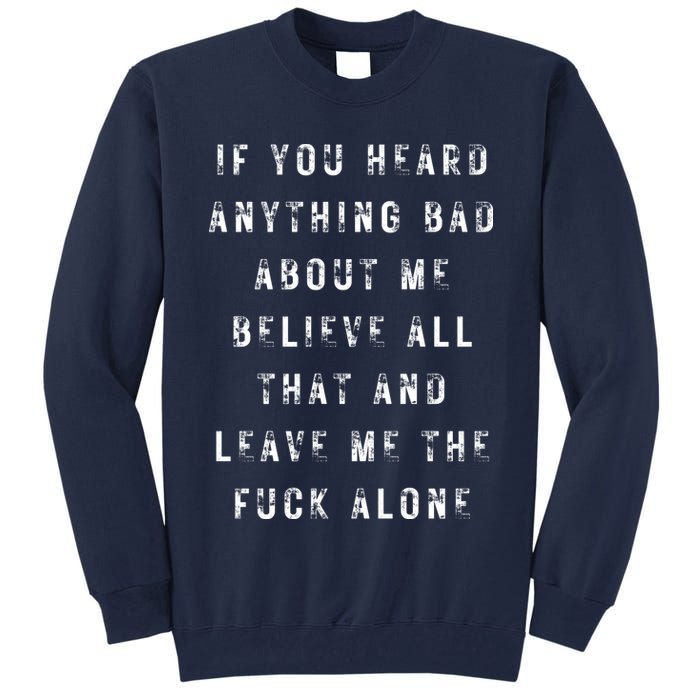 If You Heard Anything Bad About Me Tall Sweatshirt