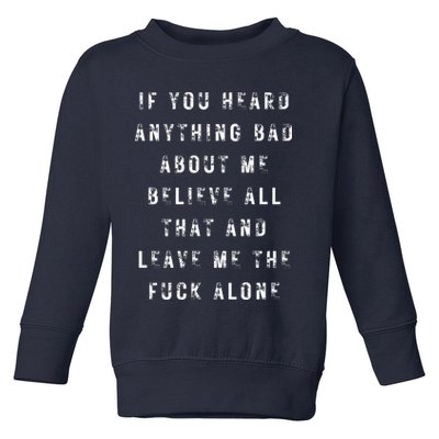 If You Heard Anything Bad About Me Toddler Sweatshirt