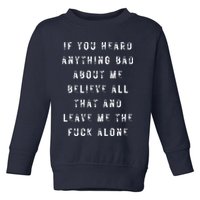 If You Heard Anything Bad About Me Toddler Sweatshirt