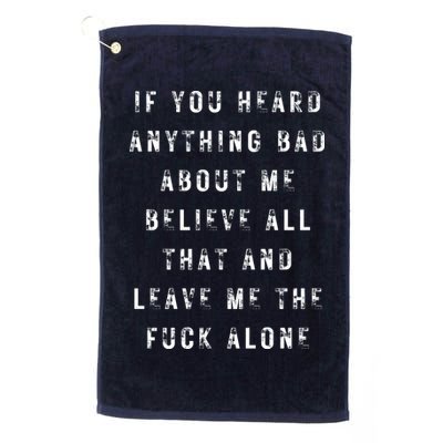 If You Heard Anything Bad About Me Golf Towel