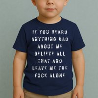 If You Heard Anything Bad About Me Toddler T-Shirt