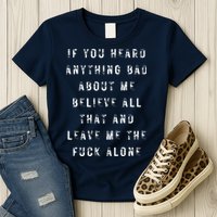 If You Heard Anything Bad About Me Womens T-Shirt
