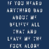 If You Heard Anything Bad About Me Womens T-Shirt