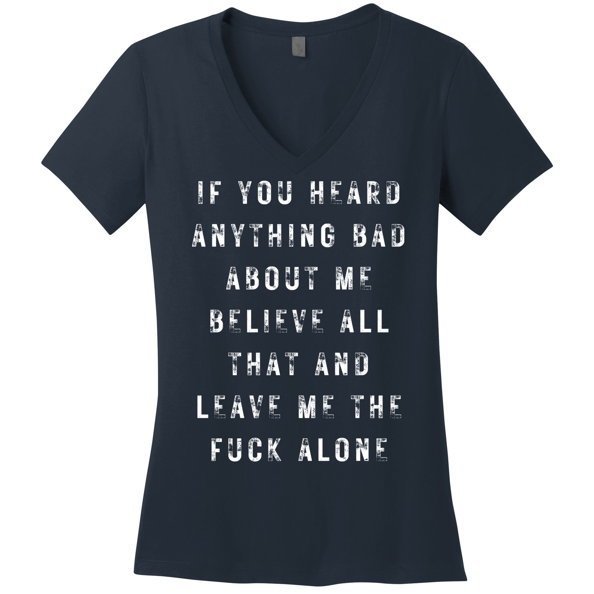 If You Heard Anything Bad About Me Women's V-Neck T-Shirt