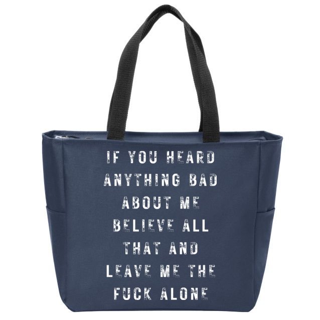 If You Heard Anything Bad About Me Zip Tote Bag