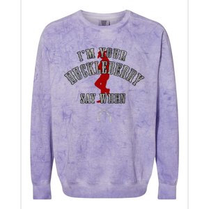 IM YouRe Huckleberry Say When Colorblast Crewneck Sweatshirt