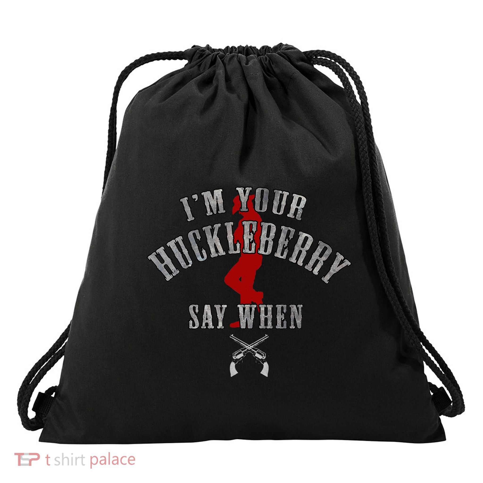 IM YouRe Huckleberry Say When Drawstring Bag