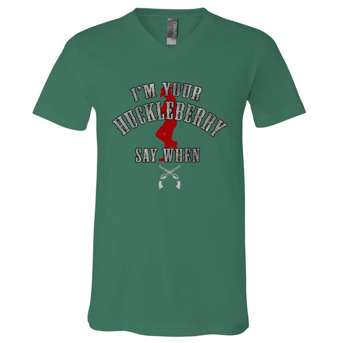 IM YouRe Huckleberry Say When V-Neck T-Shirt