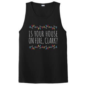 Is Your House On Fire Clark Funny Sayings Christmas Gift PosiCharge Competitor Tank