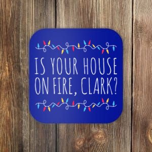 Is Your House On Fire Clark Funny Sayings Christmas Gift Coaster