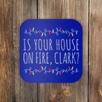 Is Your House On Fire Clark Funny Sayings Christmas Gift Coaster