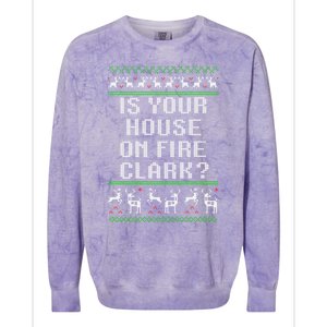 Is Your House On Fire Clark? Funny Christmas Ugly Gift Colorblast Crewneck Sweatshirt