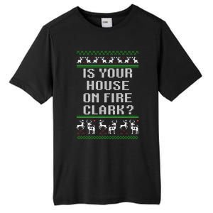 Is Your House On Fire Clark? Funny Christmas Ugly Gift Tall Fusion ChromaSoft Performance T-Shirt