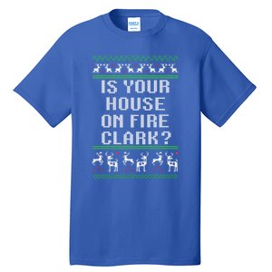 Is Your House On Fire Clark? Funny Christmas Ugly Gift Tall T-Shirt