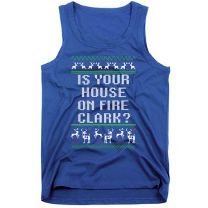 Is Your House On Fire Clark? Funny Christmas Ugly Gift Tank Top