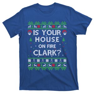 Is Your House On Fire Clark? Ugly Christmas Holiday Gift Meaningful Gift T-Shirt