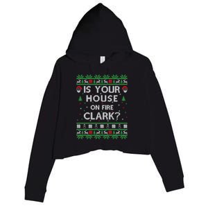 Is Your House On Fire Clark? Ugly Christmas Holiday Gift Great Gift Crop Fleece Hoodie