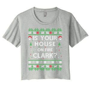 Is Your House On Fire Clark? Ugly Christmas Holiday Gift Great Gift Women's Crop Top Tee