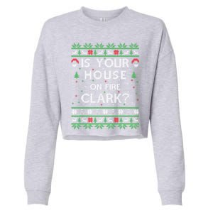 Is Your House On Fire Clark? Ugly Christmas Holiday Gift Great Gift Cropped Pullover Crew