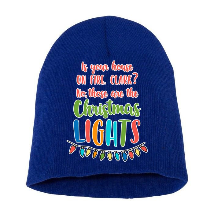 Is Your House On Fire Clark? Funny Christmas Vacation Quote Gift Short Acrylic Beanie