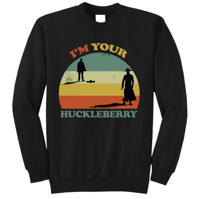 Im Your Huckleberry Im Your Huckleberry Sweatshirt