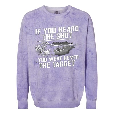 If You Heard The Shot You Were Never The Target Sniper Gift Colorblast Crewneck Sweatshirt